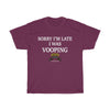 Sorry I'm Late I Was Vooping Dark Colored Heavy Cotton Tee