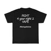 Fight 4 your right 2 Vape T-Shirt