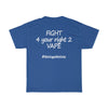 Fight 4 your right 2 Vape T-Shirt