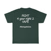 Fight 4 your right 2 Vape T-Shirt